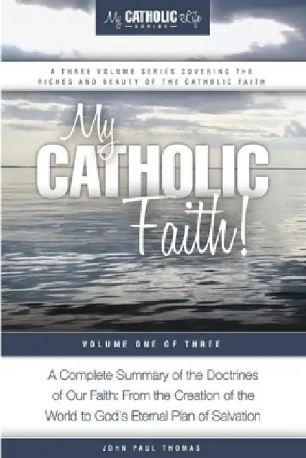 My Catholic Faith! by John Paul Thomas