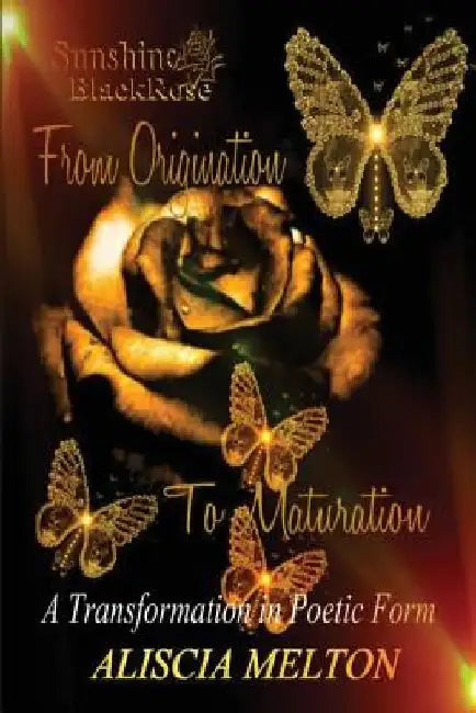 Sunshine BlackRose: From Origination to Maturation by Aliscia Melton