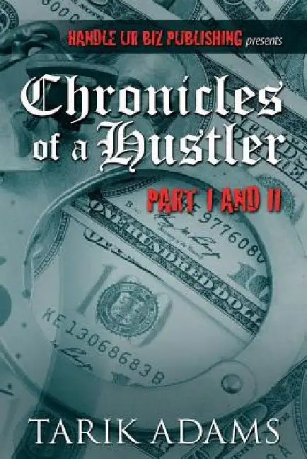 Chronicles of A Hustler: " The Birth" by Tarik Adams