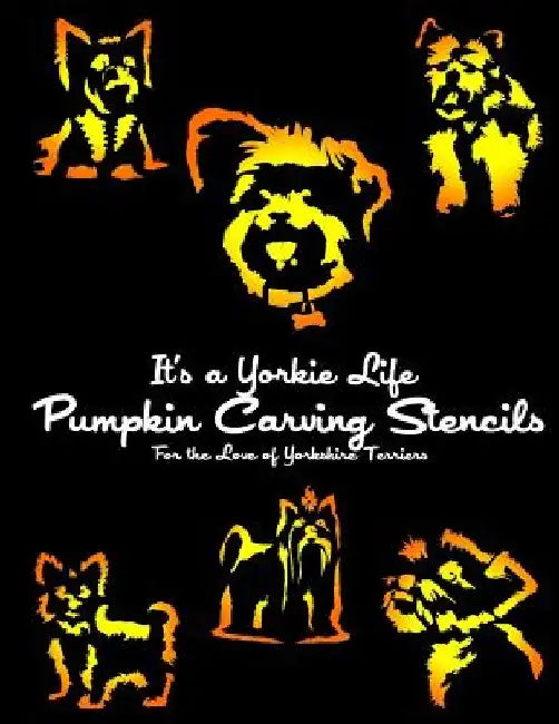It's a Yorkie Life Pumpkin Carving Stencils: For the Love of Yorkshire Terriers by It's a. Yorkie Life