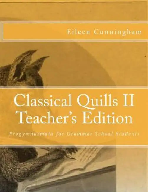 Classical Quills II Teacher's Edition by Amy Alexander Carmichael