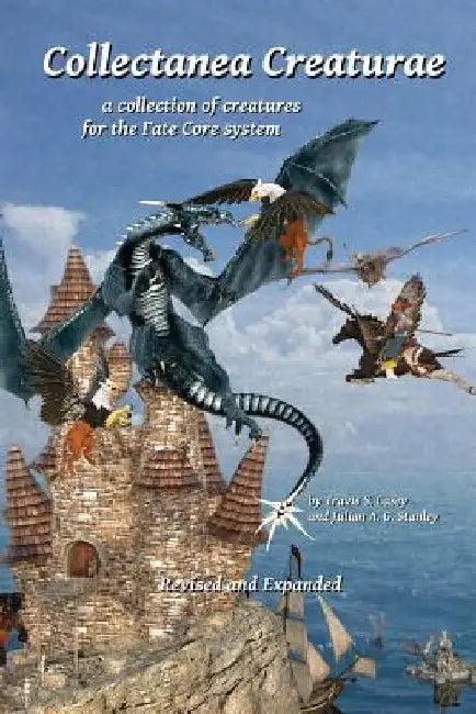 Collectanea Creaturae: for Fate Core - Revised & Expanded by Julian Ag Stanley