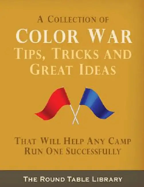 Color War Tips, Tricks and Great Ideas by Curt Moose Jackson