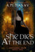 She Dies at the End by A. M. Manay