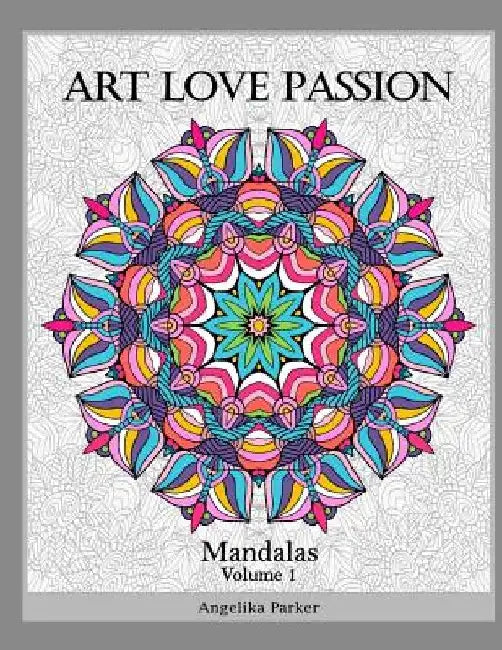 Art Love Passion Mandalas by Angelika Parker