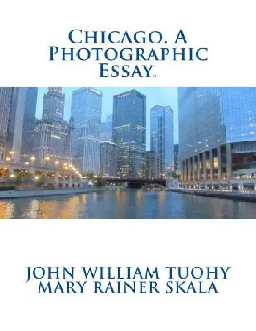 Chicago. A Photographic Essay. by Mary Rainer Skala