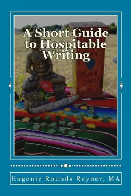A Short Guide to Hospitable Writing by Eugenie Rounds Rayner