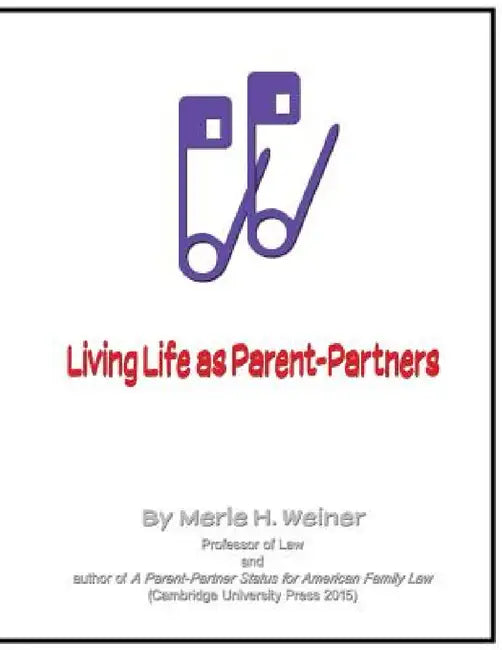 Living Life as Parent-Partners by Merle H. Weiner