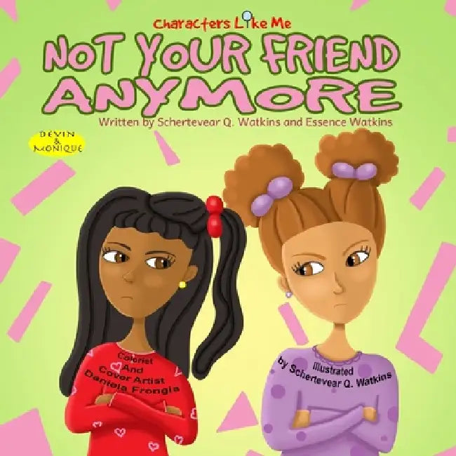 Characters Like Me- Not Your Friend Anymore: Devin And Monique by Essence T. M. Watkins