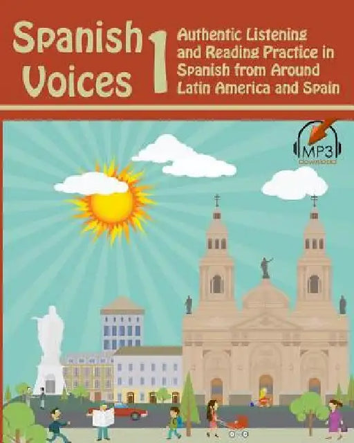 Spanish Voices 1: Authentic Listening and Reading Practice in Spanish from Around Latin America and Spain by Matthew Aldrich