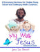 My Walk With Jesus Devotional Bible: 31 Encouraging Devotions for Children Facing Cancer and Challenging Health Conditions by Jenna Sue Bennett