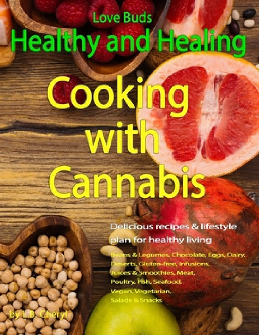 Love Buds: Healthy and Healing: Recipes with Weed and Pot by L. B. Cheryl