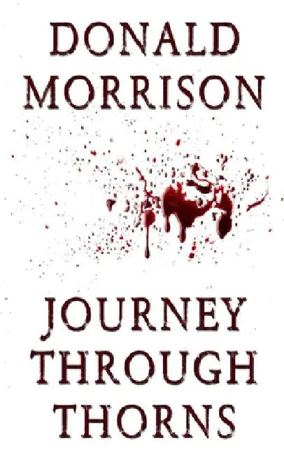 Journey Through Thorns by Donald Morrison