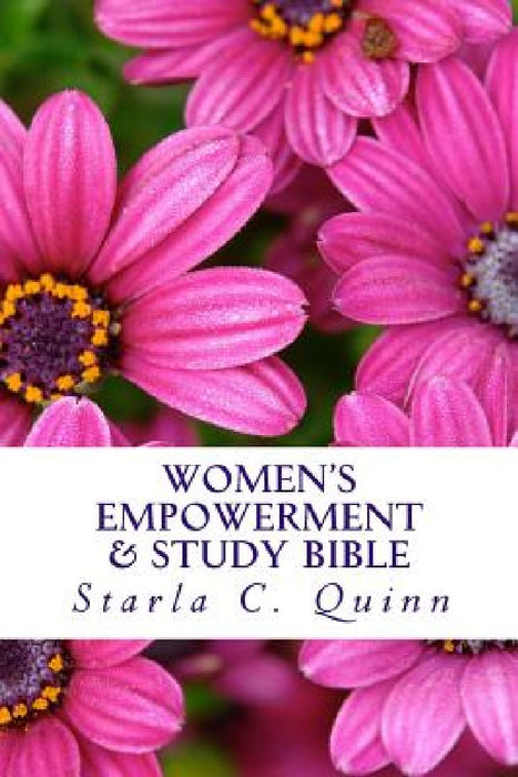 Women's Empowerment & Study Bible: Includes the Books of Ester & Ruth by Starla C. Quinn