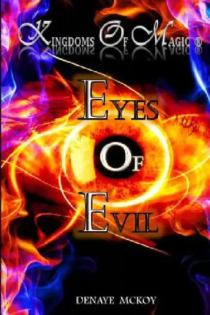 Kingdoms of Magic: Eyes Of Evil by Denaye McKoy