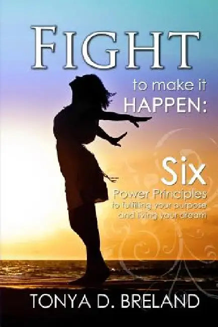 Fight to Make it Happen by Tonya D. Breland