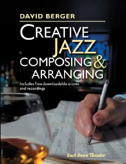 Creative Jazz Composing and Arranging by David Berger