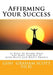 Affirming Your Success: 53 Ways to Affirm What You Want and Get It with Black and White Photos by Gini Graham Scott