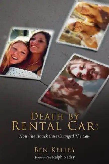 Death by Rental Car: How The Houck Case Changed The Law by Ralph Nader