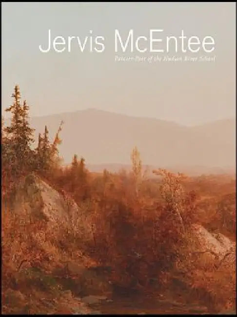 Jervis McEntee: Painter-Poet of the Hudson River School by Lee A. Vedder, David P. Schuyler, Kerry Dean Carso