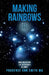 Making Rainbows: What Are Life and Life After Death All About by Prudence Ann Smith