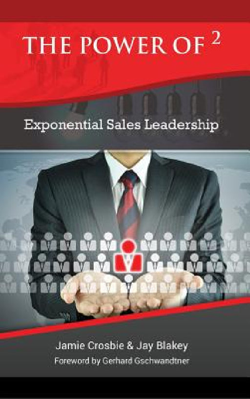 The Power of 2 - Exponential Sales Leadership by Jamie Crosbie, Jay Blakey