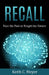 Recall: Face the Past or Forget the Future by Keith C. Meyer