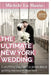 The Ultimate New York Wedding: Everything you need to know about getting married in New York by Michele Lo Manto