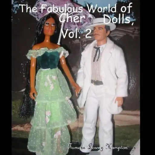 The Fabulous World of Cher Dolls, Vol. 2 by Tamara Lorenz Hampton