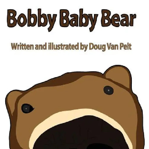 Bobby Baby Bear by Doug Van Pelt