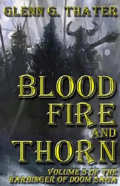 Blood, Fire, and Thorn: Harbinger of Doom -- Volume 5 by Glenn G. Thater