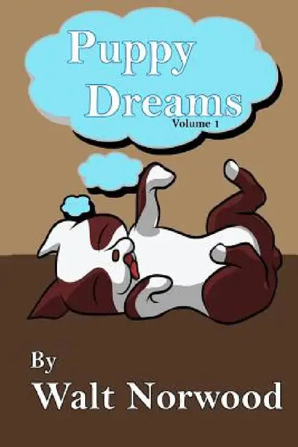 Puppy Dreams Vol. 1 by Walt Norwood