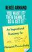 You Want It? Then Damn It, Go & Get It!: An Inspirational Roadmap For Personal Productivity by Renee Armand