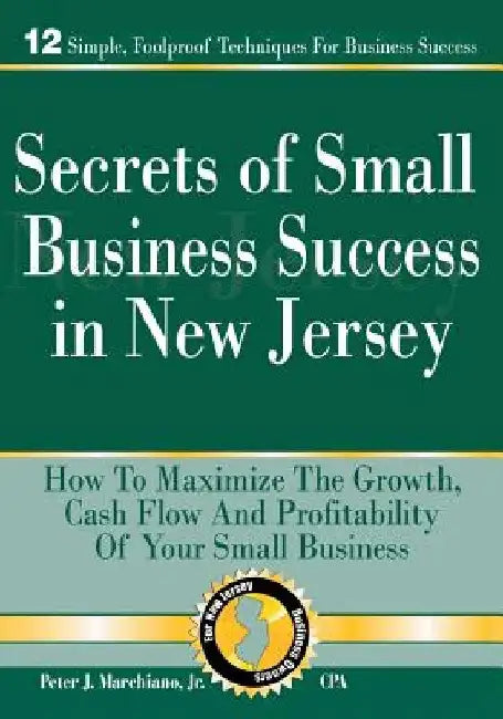 Secrets of Small Business Success in New Jersey by Peter Marchiano Jr