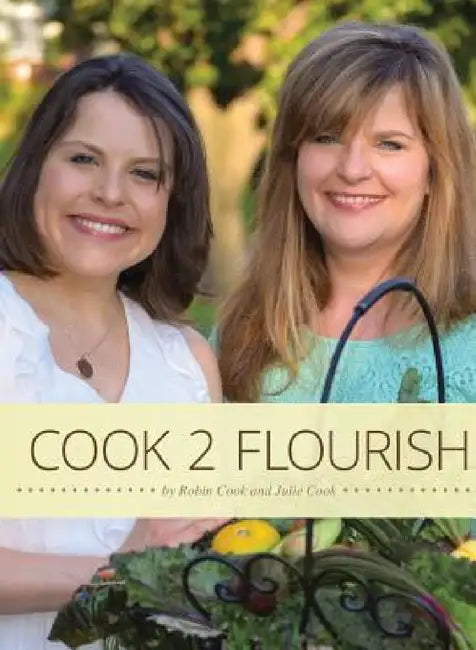 Cook 2 Flourish by Robin Cook, Julie Cook