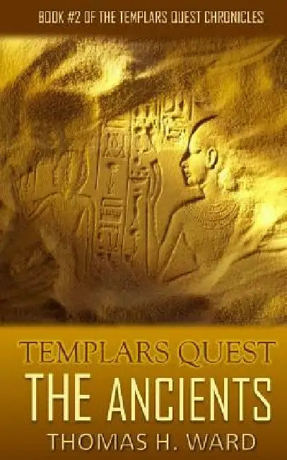 Templars Quest: The Ancients by Thomas H. Ward