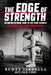 The Edge of Strength: An Unconventional Guide To Live Your Strength And Discover Your Greatness by Scot Iardella