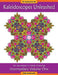 Kaleidoscopes Unleashed: An Adventure in Adult Coloring by Kelly Dombrowski