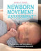 Newborn Movement Assessment(TM): The Evaluation and Stimulation of an Infant's Developmental Movements by Michelle Turner