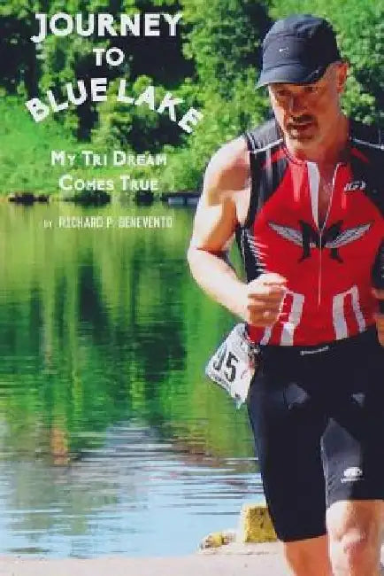 Journey to Blue Lake: My Tri Dream Comes True by Jill Murphy Long
