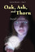 Oak, Ash, and Thorn by Darrell J. Pursiful