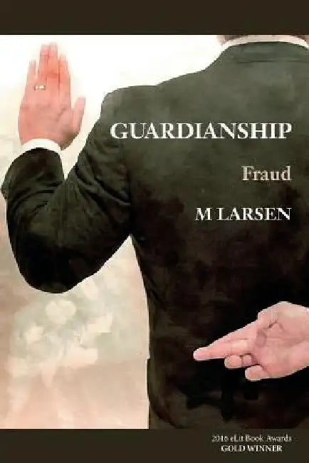 Guardianship: Fraud by M. Larsen