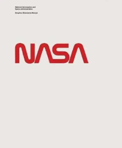National Aeronautics and Space Administration Graphics Standards Manual by Jesse Reed
