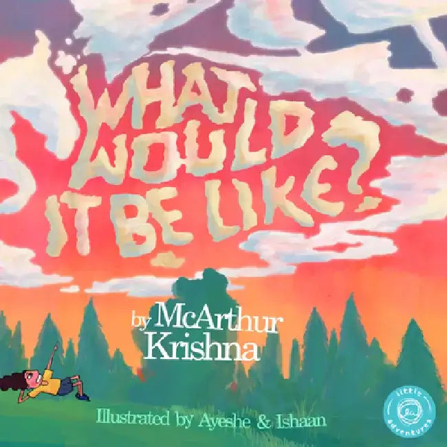 What Would It Be Like? by McArthur Krishna