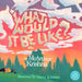 What Would It Be Like? by McArthur Krishna