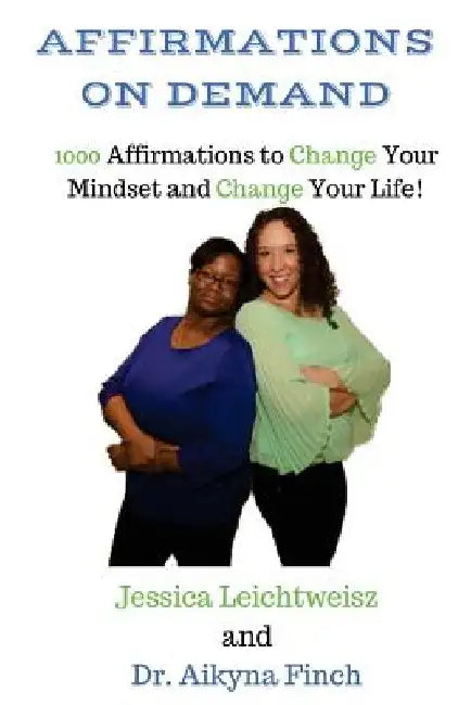 Affirmations on Demand: 1000 Affirmations to Change Your Mindset and Change Your Life by Aikyna Finch