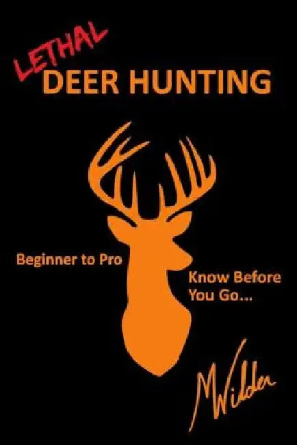 Lethal Deer Hunting by Matthew Wilder