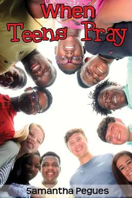 When Teens Pray by Samantha Pegues
