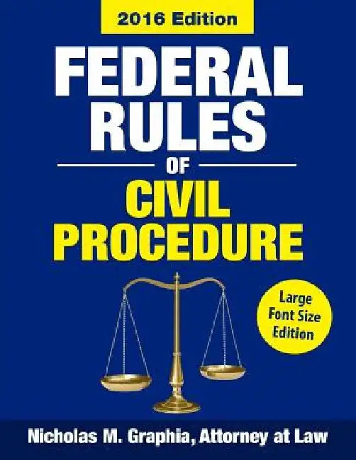 Federal Rules of Civil Procedure 2016, Large Font Size: Complete Rules as Revised through 2016 by Nicholas M. Graphia