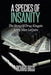 A Species of Insanity: The Story of Drug Kingpin Jerry Allen Lequire by Richard B. Biggs